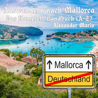 Auswandern nach Mallorca Das Komplett Handbuch (A–Z) Printausgabe